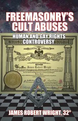 Kultowe nadużycia masonerii: Kontrowersje wokół praw człowieka i gejów - Freemasonry's Cult Abuses: Human and Gay Rights Controversy