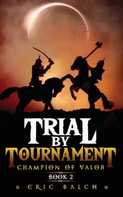 Trial by Tournament: Champion of Valor Book 2