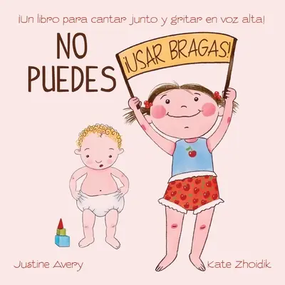 No puedes !usar bragas!: Un libro para cantar junto y gritar en voz alta!