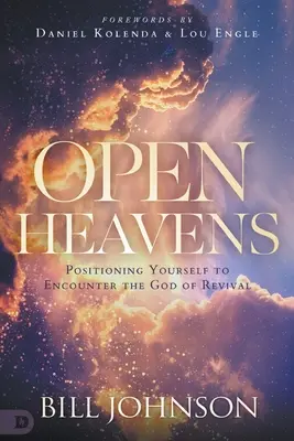 Otwarte niebiosa: Przygotuj się na spotkanie z Bogiem przebudzenia - Open Heavens: Position Yourself to Encounter the God of Revival