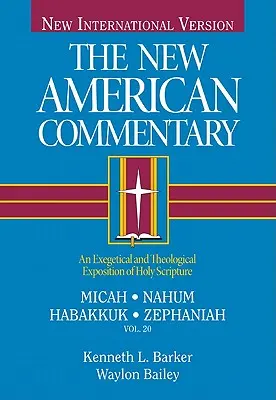 Micheasza, Nahuma, Habakuka, Zefaniasza, 20: Egzegetyczne i teologiczne omówienie Pisma Świętego - Micah, Nahum, Habakkuh, Zephaniah, 20: An Exegetical and Theological Exposition of Holy Scripture