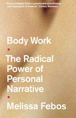 Praca z ciałem - radykalna moc osobistej narracji - Body Work - The Radical Power of Personal Narrative