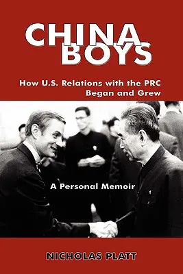 Chińscy chłopcy: jak zaczęły się i rozwijały stosunki USA z ChRL. Osobisty pamiętnik - China Boys: How U.S. Relations with the PRC Began and Grew. a Personal Memoir