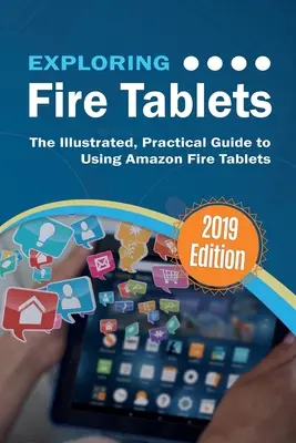 Odkrywanie tabletów Fire Tablets: Ilustrowany, praktyczny przewodnik po korzystaniu z tabletu Amazon Fire Tablet - Exploring Fire Tablets: The Illustrated, Practical Guide to using Amazon's Fire Tablet