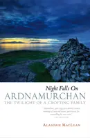 Noc zapada w Ardnamurchan - Zmierzch rodziny Croftów - Night Falls on Ardnamurchan - The Twilight of a Crofting Family