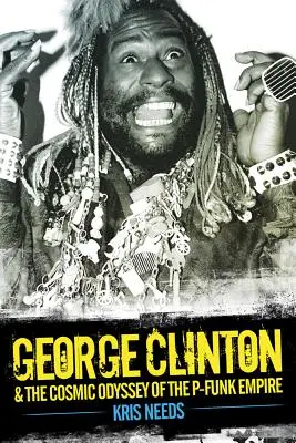 George Clinton i kosmiczna odyseja imperium P-Funk - George Clinton & the Cosmic Odyssey of the P-Funk Empire