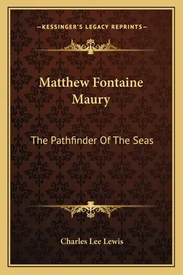 Matthew Fontaine Maury: Odkrywca mórz - Matthew Fontaine Maury: The Pathfinder of the Seas