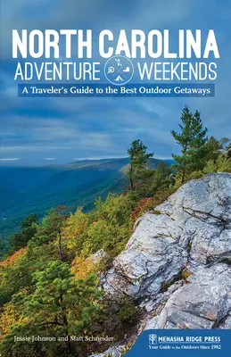 North Carolina Adventure Weekends: Przewodnik podróżnika po najlepszych wypadach w plener - North Carolina Adventure Weekends: A Traveler's Guide to the Best Outdoor Getaways