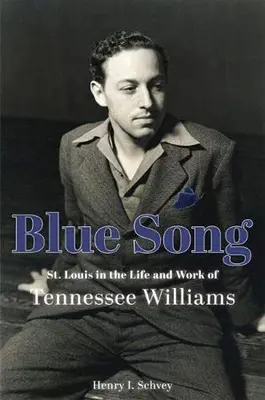 Błękitna piosenka: St. Louis w życiu i twórczości Tennessee Williamsa - Blue Song: St. Louis in the Life and Work of Tennessee Williams