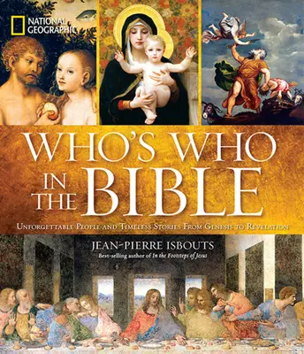 National Geographic Kto jest kim w Biblii: Niezapomniani ludzie i ponadczasowe historie od Księgi Rodzaju do Apokalipsy - National Geographic Who's Who in the Bible: Unforgettable People and Timeless Stories from Genesis to Revelation