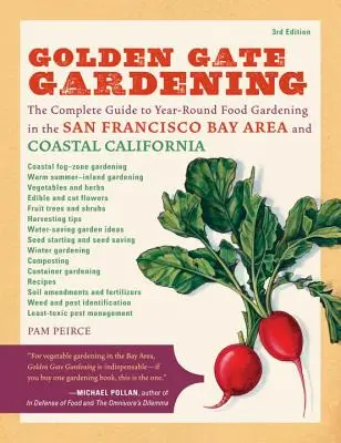 Golden Gate Gardening, 3rd Edition: Kompletny przewodnik po całorocznym ogrodnictwie spożywczym w rejonie zatoki San Francisco i przybrzeżnej Kalifornii - Golden Gate Gardening, 3rd Edition: The Complete Guide to Year-Round Food Gardening in the San Francisco Bay Area & Coastal California