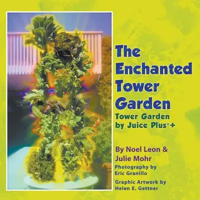 Zaczarowany ogród wieżowy: Tower Garden by Juice Plus+(R) - The Enchanted Tower Garden: Tower Garden by Juice Plus+(R)