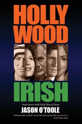 Hollywood Irish: Antologia wywiadów z irlandzkimi gwiazdami filmowymi - Hollywood Irish: An anthology of interviews with Irish movie stars