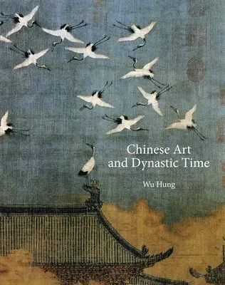 Sztuka chińska i czasy dynastyczne - Chinese Art and Dynastic Time