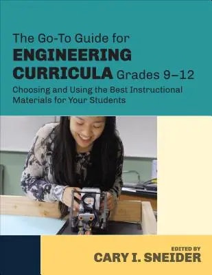 Przewodnik po programach nauczania inżynierii dla klas 9-12: Wybór i korzystanie z najlepszych materiałów instruktażowych dla uczniów - The Go-To Guide for Engineering Curricula, Grades 9-12: Choosing and Using the Best Instructional Materials for Your Students