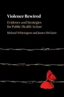 Violence Rewired: Dowody i strategie działań na rzecz zdrowia publicznego - Violence Rewired: Evidence and Strategies for Public Health Action