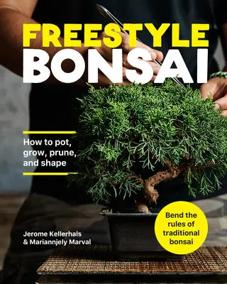 Freestyle Bonsai: Wie man töpfert, wächst, beschneidet und formt - und dabei die Regeln des traditionellen Bonsai umgeht - Freestyle Bonsai: How to Pot, Grow, Prune, and Shape - Bend the Rules of Traditional Bonsai