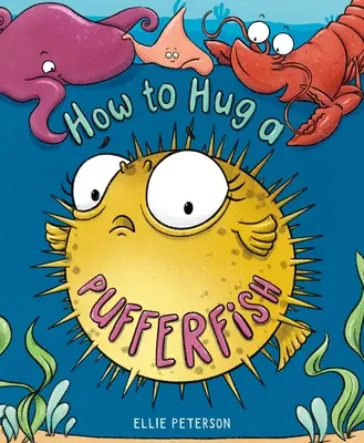 Jak przytulić rozdymkę - How to Hug a Pufferfish