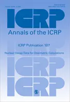 Publikacja ICRP 107 - Dane rozpadu jądrowego do obliczeń dozymetrycznych - ICRP Publication 107 - Nuclear Decay Data for Dosimetric Calculations