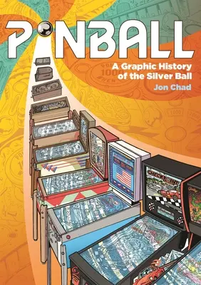 Pinball: Graficzna historia srebrnej kuli - Pinball: A Graphic History of the Silver Ball