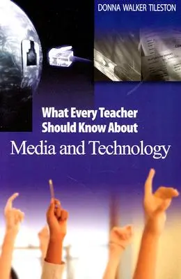 Co każdy nauczyciel powinien wiedzieć o mediach i technologii - What Every Teacher Should Know about Media and Technology