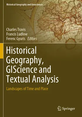 Geografia historyczna, giscience i analiza tekstu: Krajobrazy czasu i miejsca - Historical Geography, Giscience and Textual Analysis: Landscapes of Time and Place