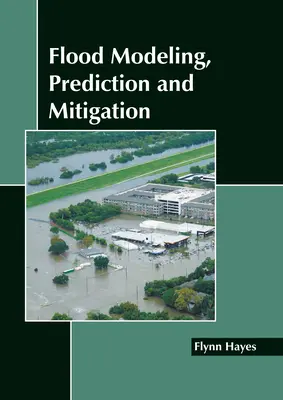 Modelowanie, przewidywanie i łagodzenie skutków powodzi - Flood Modeling, Prediction and Mitigation