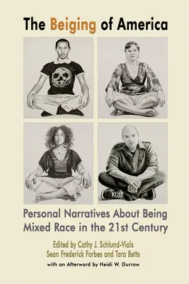 The Beiging of America: Osobiste narracje o byciu mieszaną rasą w XXI wieku - The Beiging of America: Personal Narratives about Being Mixed Race in the 21st Century