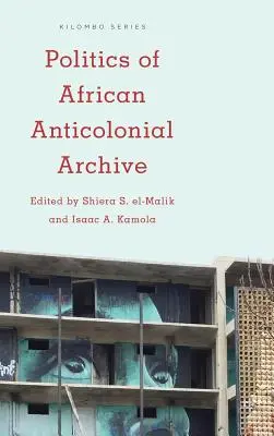 Polityka afrykańskiego archiwum antykolonialnego - Politics of African Anticolonial Archive