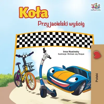 The Wheels - Wyścig przyjaźni (wydanie polskie) - The Wheels -The Friendship Race (Polish Edition)