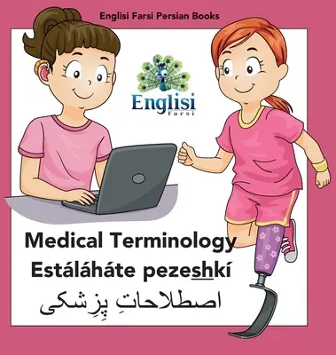 Englisi Farsi Persian Books Terminologia medyczna Estlhte pezeshk: Terminologia medyczna Estlhte pezeshk - Englisi Farsi Persian Books Medical Terminology Estlhte pezeshk: Medical Terminology Estlhte pezeshk