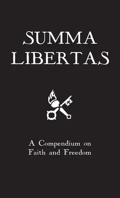 Summa Libertas: Kompendium wiary i wolności - Summa Libertas: A Compendium on Faith and Freedom