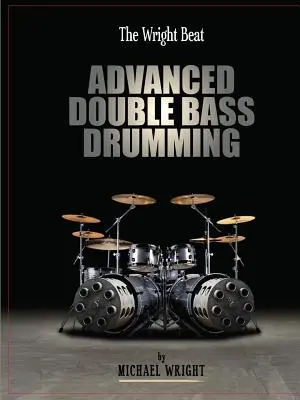 The Wright Beat - zaawansowana gra na perkusji kontrabasowej - The Wright Beat - Advanced Double Bass Drumming