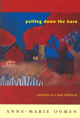 Rozbiórka stodoły: Wspomnienia z wiejskiego dzieciństwa - Pulling Down the Barn: Memories of a Rural Childhood