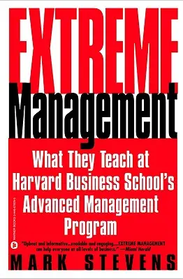 Ekstremalne zarządzanie: Czego uczą w zaawansowanym programie zarządzania Harvard Business School - Extreme Management: What They Teach at Harvard Business School's Advanced Management Program