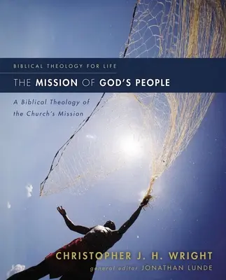 Misja ludu Bożego: Biblijna teologia misji Kościoła - The Mission of God's People: A Biblical Theology of the Church's Mission