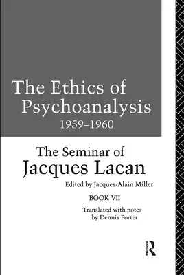 Etyka psychoanalizy 1959-1960: Seminarium Jacquesa Lacana - The Ethics of Psychoanalysis 1959-1960: The Seminar of Jacques Lacan