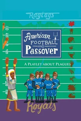 Futbol amerykański i Pascha: Sztuka o plagach - American Football & Passover: A Playlet about Plagues