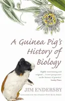 Historia biologii świnki morskiej - rośliny i zwierzęta, które nauczyły nas faktów o życiu - Guinea Pig's History Of Biology - The plants and animals who taught us the facts of life