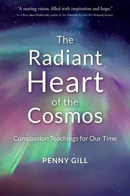 Promienne serce kosmosu: Nauki współczucia dla naszych czasów - The Radiant Heart of the Cosmos: Compassion Teachings for Our Time