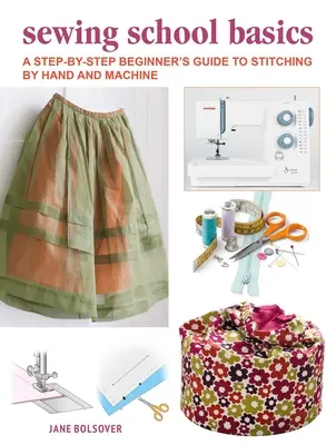 Przewodnik dla początkujących po szyciu ręcznym i maszynowym: Kompletny kurs krok po kroku - A Beginner's Guide to Sewing by Hand and Machine: A Complete Step-By-Step Course