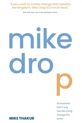 Mike Drop: Rób interesy po Bożemu. Żyj jak król. Zmieniaj świat - Mike Drop: Do Business God's Way. Live Like a King. Change the World