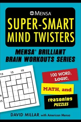 Mensa(r) Super-Smart Mind Twisters: 112 łamigłówek słownych, logicznych, liczbowych i logicznych - Mensa(r) Super-Smart Mind Twisters: 112 Word, Logic, Number, and Reasoning Puzzles