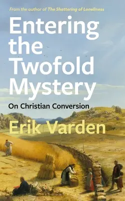 Wkraczając w podwójną tajemnicę: O chrześcijańskim nawróceniu - Entering the Twofold Mystery: On Christian Conversion