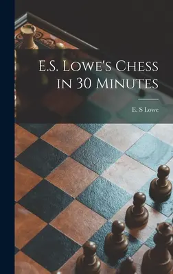 Szachy E.S. Lowe'a w 30 minut - E.S. Lowe's Chess in 30 Minutes