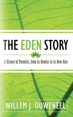 Historia Edenu: Historia raju, od jego upadku do nowego powstania - The Eden Story: A History of Paradise, From its Demise to its New Rise