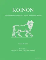 Koinon IV, 2021: Międzynarodowy dziennik klasycznych studiów numizmatycznych - Koinon IV, 2021: The International Journal of Classical Numismatic Studies