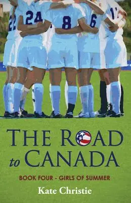 Droga do Kanady: Księga czwarta Girls of Summer - The Road to Canada: Book Four of Girls of Summer