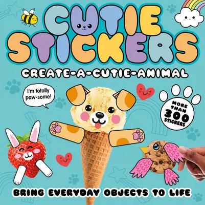 Stwórz zwierzaka: ożyw przedmioty codziennego użytku za pomocą 300 naklejek - Create-A-Cutie Animal: Bring Everyday Objects to Life with 300 Stickers