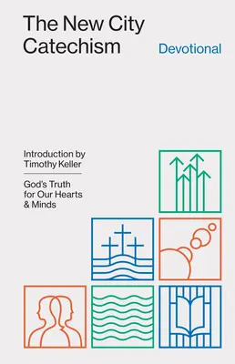 Nowy katechizm miejski: Boża prawda dla naszych serc i umysłów - The New City Catechism Devotional: God's Truth for Our Hearts and Minds